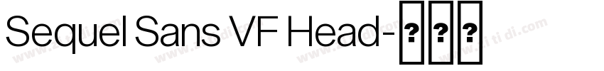 Sequel Sans VF Head字体转换 Sequel Sans VF Head字体转换